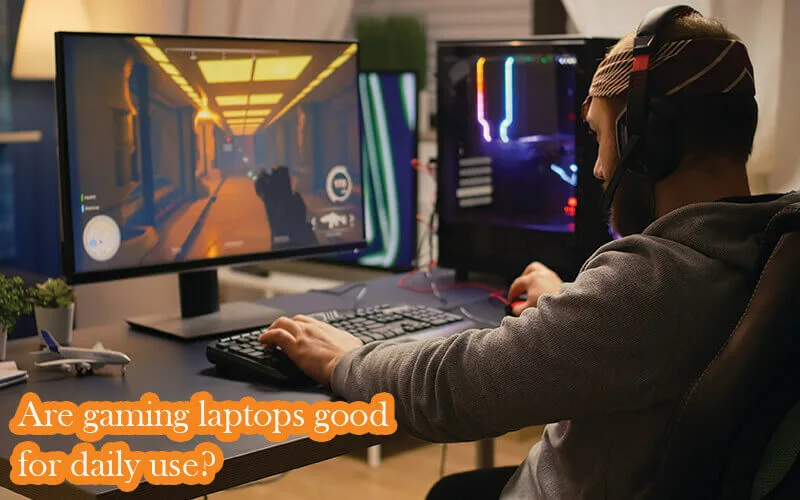 Are gaming laptops good for daily use