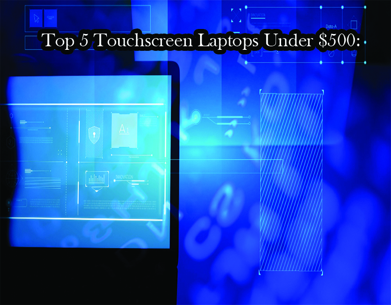 Top 5 Touchscreen Laptops Under $500: