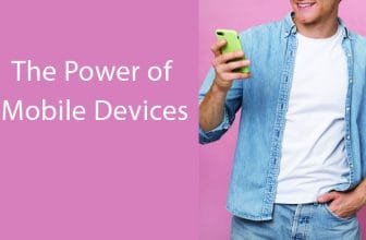 The Power of Mobile Devices